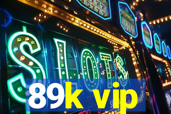 89k vip